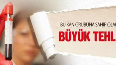 Bu kan grubundan olanlarda büyük risk!