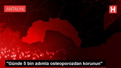 ‘Günde 5 bin adımla osteoporozdan korunun’